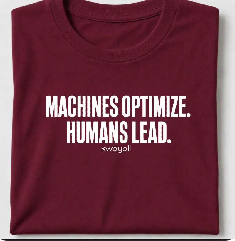 Machines optimize. Humans lead - Camiseta