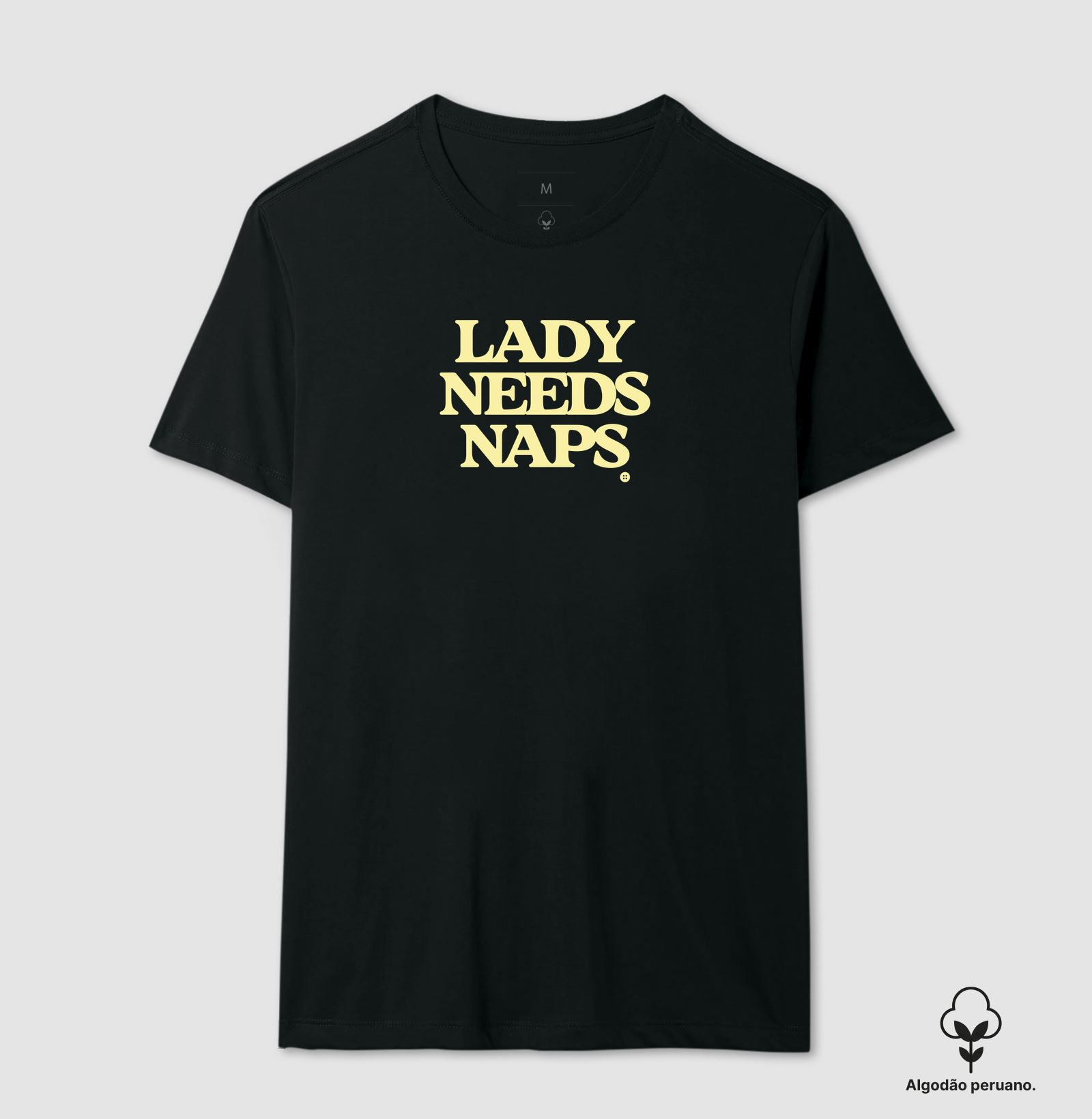 LADY NEEDS NAPS - Camiseta Algodão Peruano