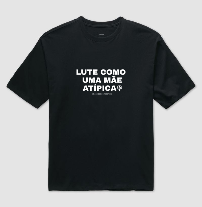 Lute como uma Mãe Atípica 2 - Camiseta Oversized