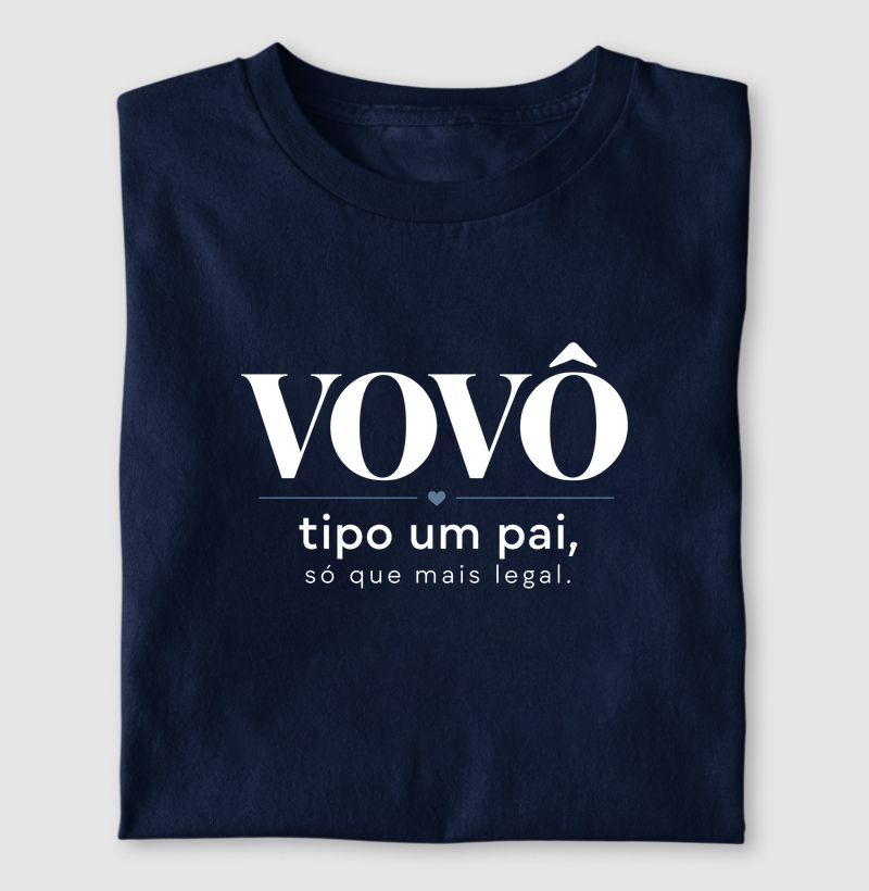 Vovô: tipo um pai, só que mais legal - Camiseta
