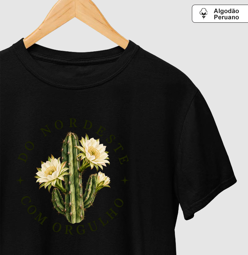 Do Nordeste, com orgulho - Camiseta Algodão Peruano