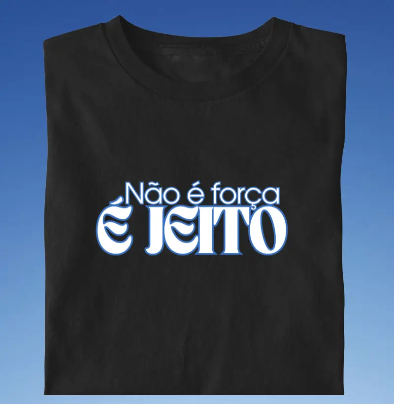 Não é força, é jeito