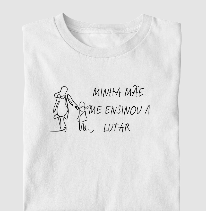 MINHA MÃE ME ENSINOU A LUTAR