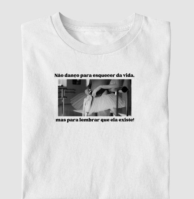 Não danço para esquecer da vida,...