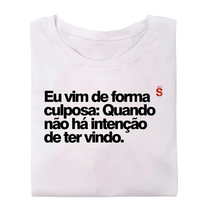 Eu vim de forma culposa: Quando não há intenção de ter vindo