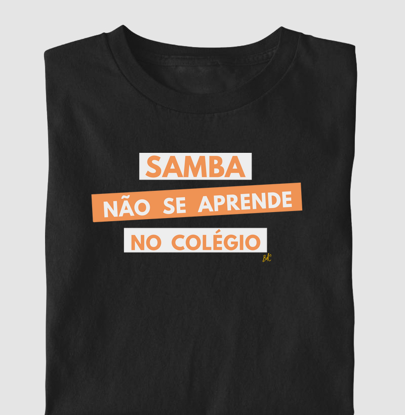 Samba Não Se Aprende no Colégio - Camiseta