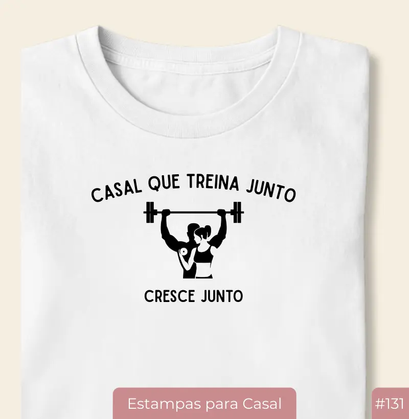 Camiseta #131 “Casal Que Treina Junto”