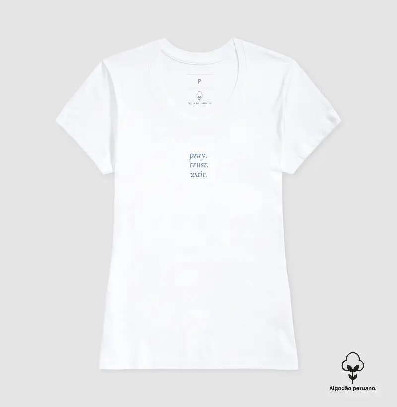 T-SHIRT PIMA FEMININA PRAY TRUST WAIT
