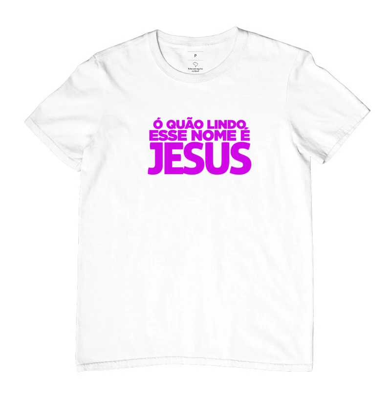 Camiseta O quão lindo esse nome é Jesus modelo CLÁSSICO