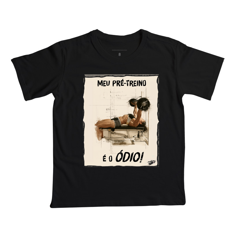 "MEU PRÉ-TREINO É O ÓDIO!" 02 - Camiseta Infantil