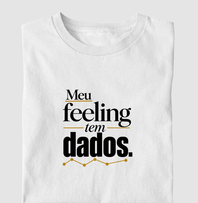 Meu feeling tem dados. - Camiseta