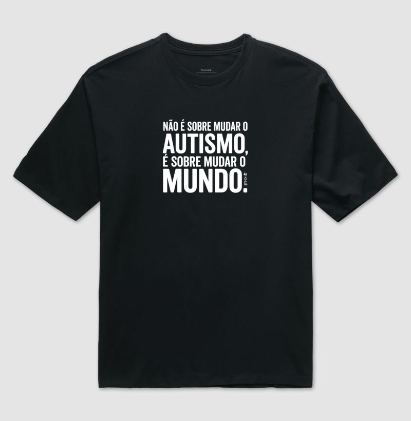 Não é sobre mudar o autismo - Camiseta Oversized