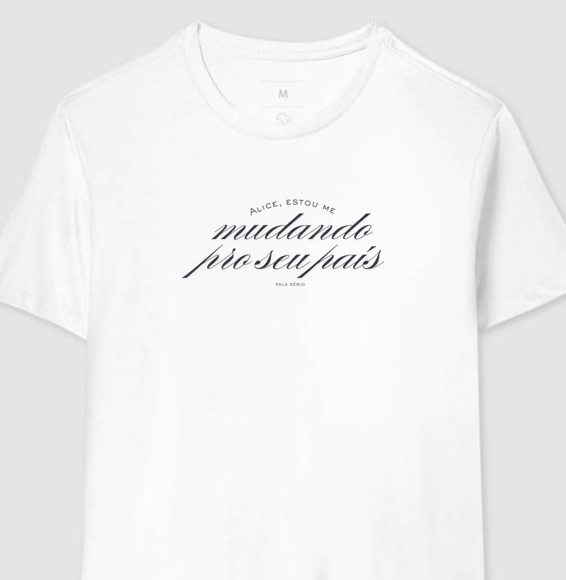 Camiseta Alice, estou me mudando pro seu país Minimalista – Fala Sério Store