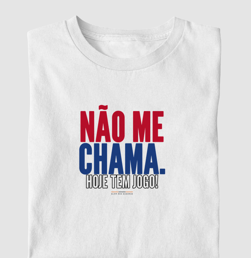 Camiseta Não Me Chama!