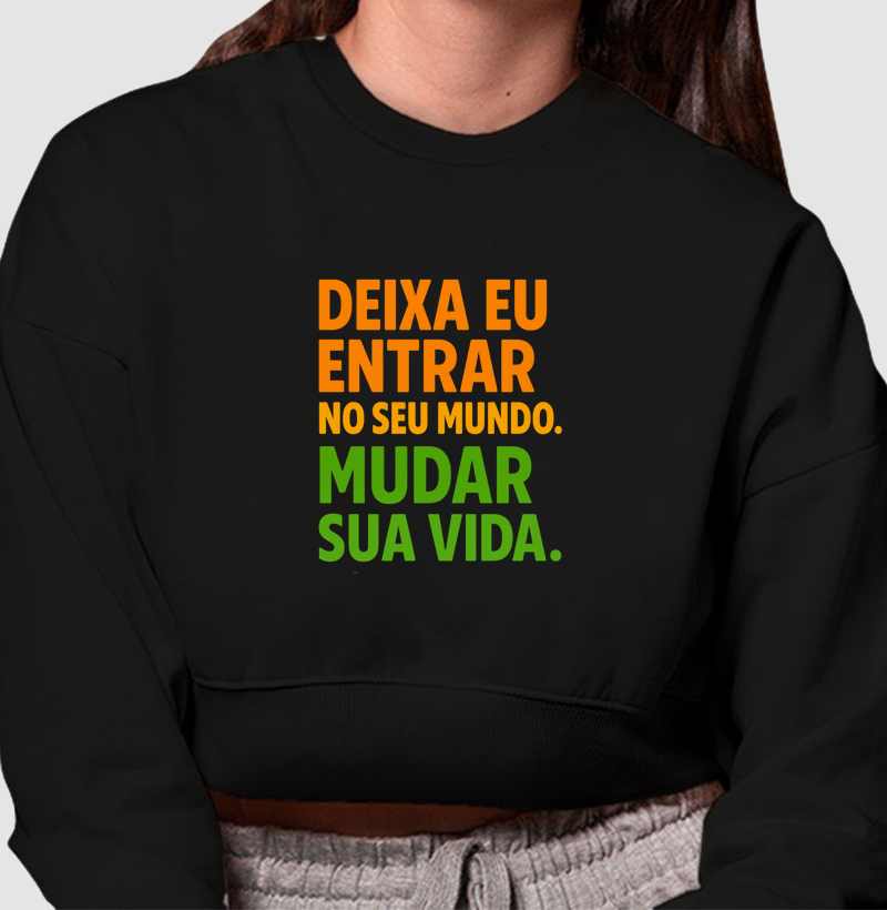 Cropped Moletom Deixa Eu Entrar no Seu Mundo