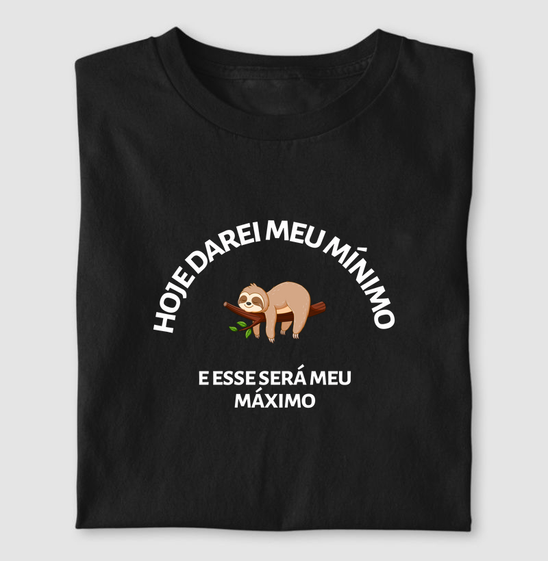 Hoje darei meu mínimo e esse será meu máximo