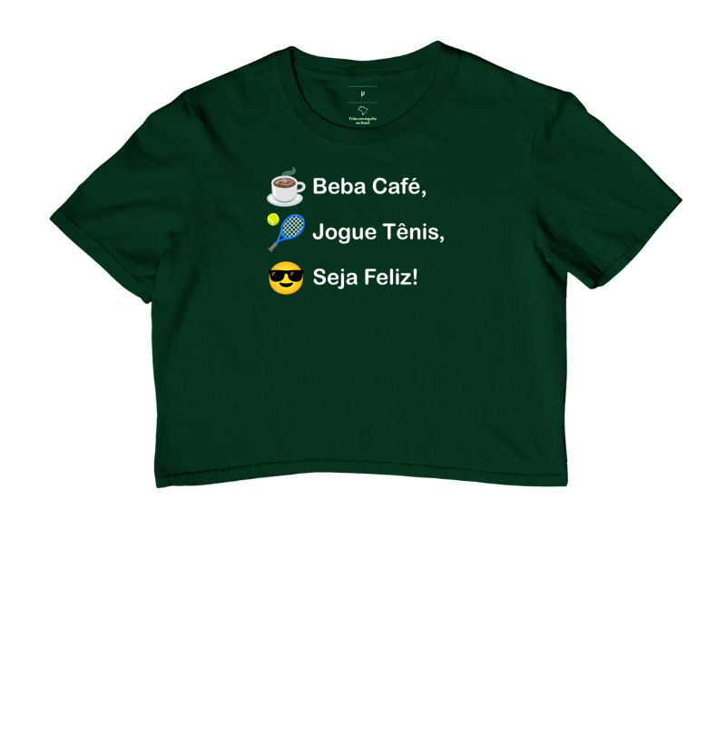 Beba Café, Jogue Tênis, Seja Feliz!