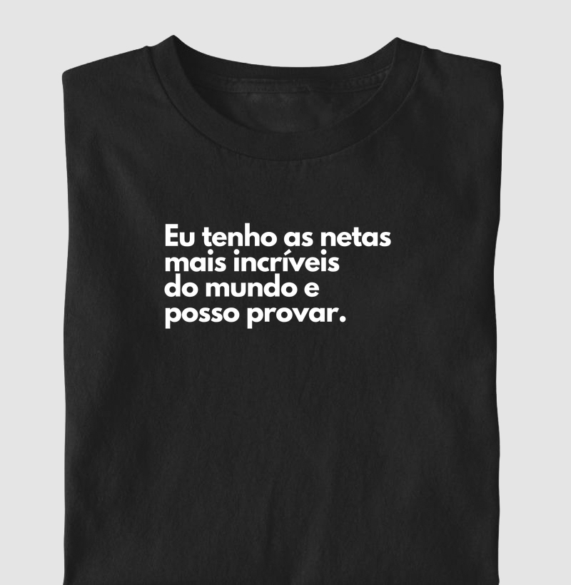 Eu tenho as netas mais incríveis do mundo e posso provar. (kit: e posso provar)