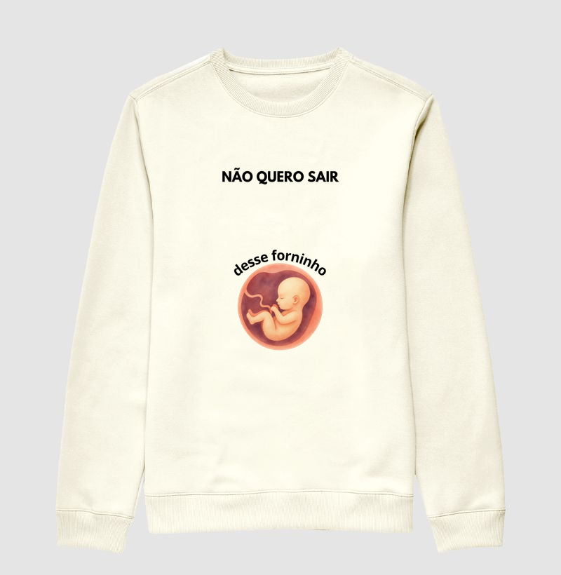 NÃO QUERO SAIR DESSE FORNINHO
