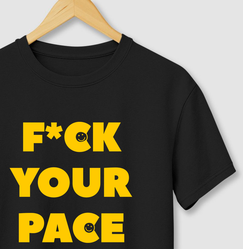 F*ck your pace