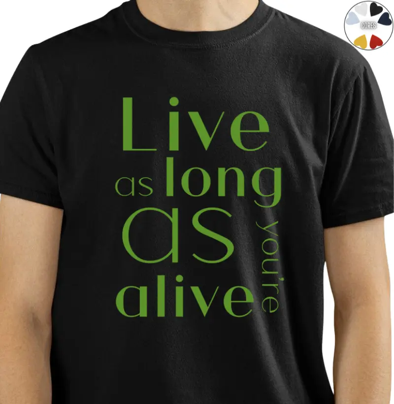 Live as long as you are alive verde