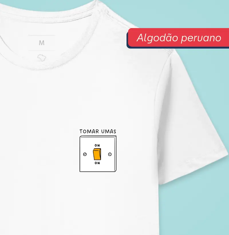 Tomar umas? ON! - Premium - Algodão Peruano