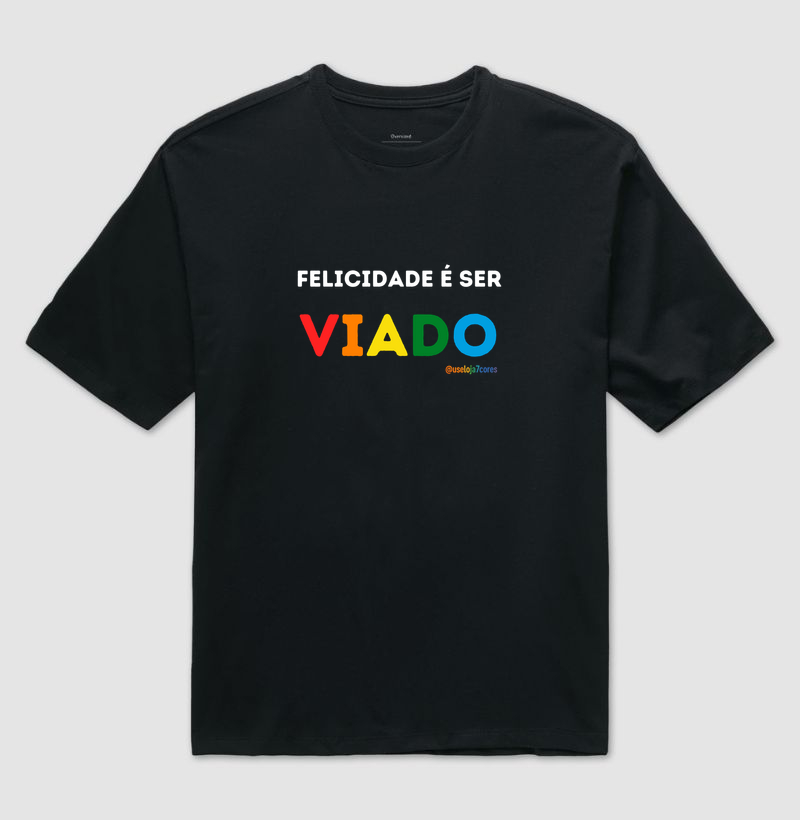 FELICIDADE É SER VIADO