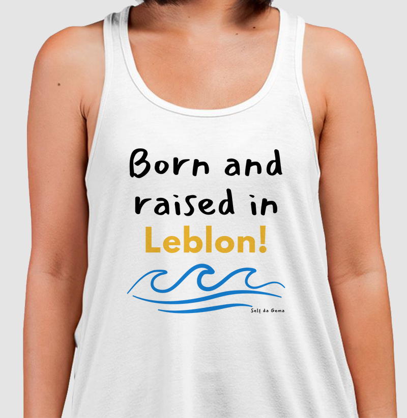 BORN AND RAISED IN LEBLON  | Confecção Reserva 🦜