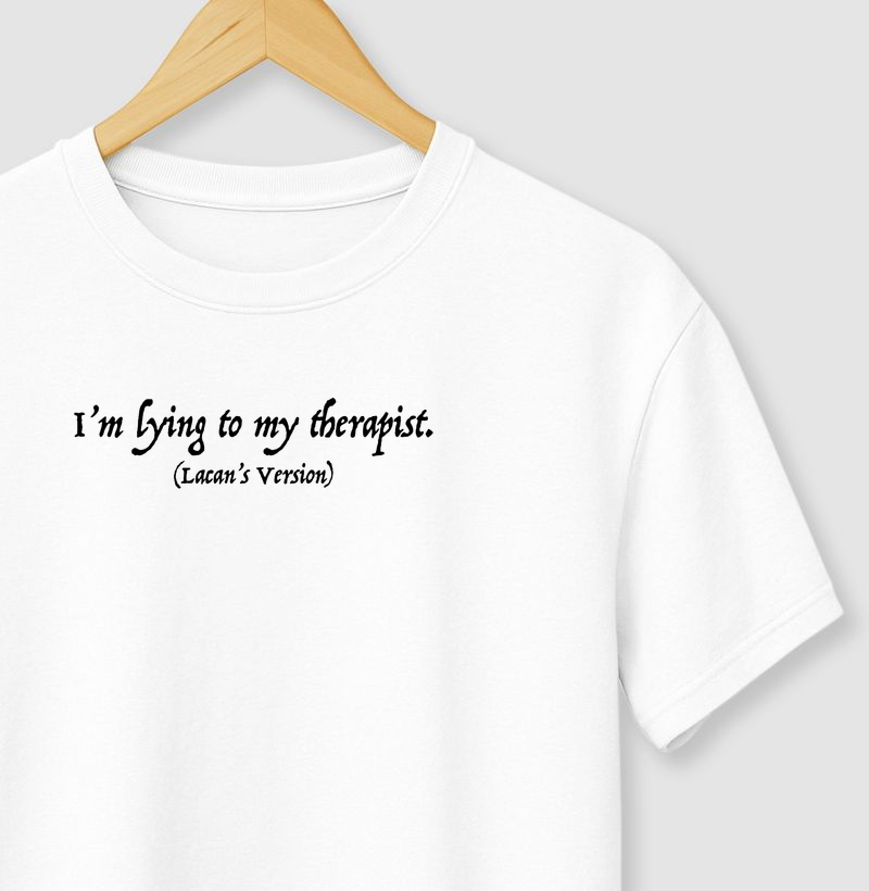 i'm lyring to my therapist. (lacan's version)