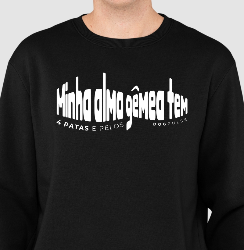 Suéter Moletom Minha Alma Gêmea Tem 4 Patas e Pelos Dog Pulse