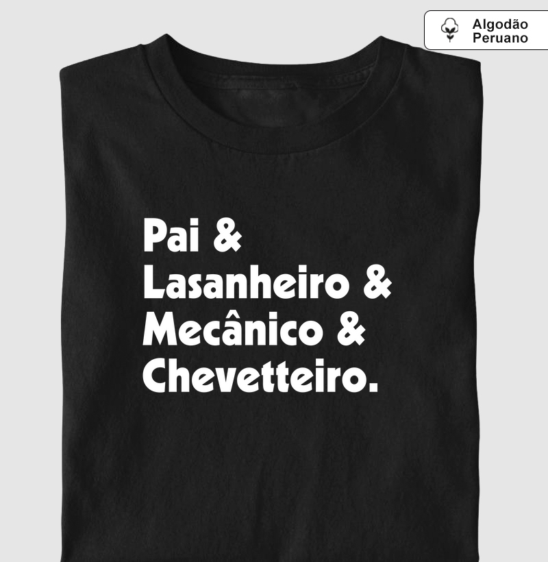 Pai & Lasanheiro & Mecânico & Chevetteiro