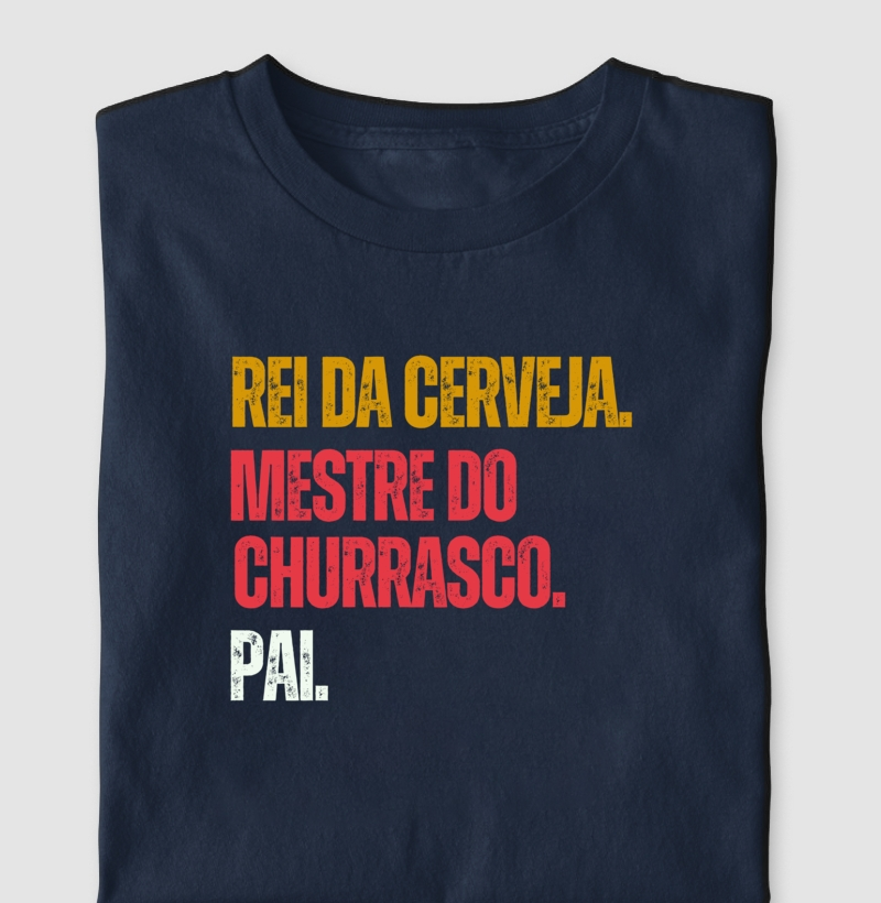 Rei da Cerveja. Mestre do churrasco. Pai.