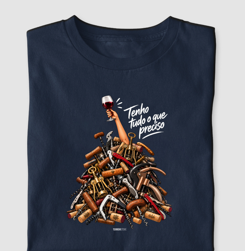 Camiseta “Tenho Tudo o Que Preciso (Mais Vinho)” – Wine Lover