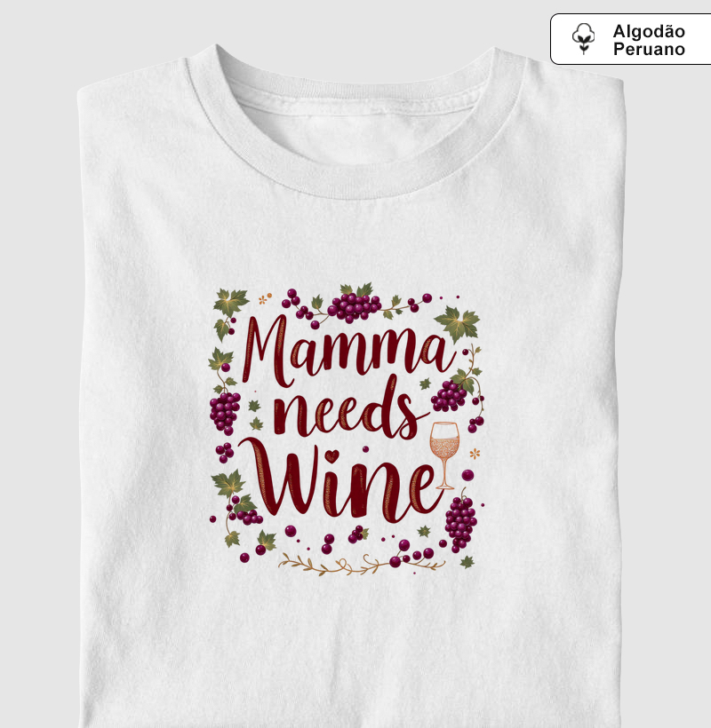 Camiseta Mamma Needs Wine