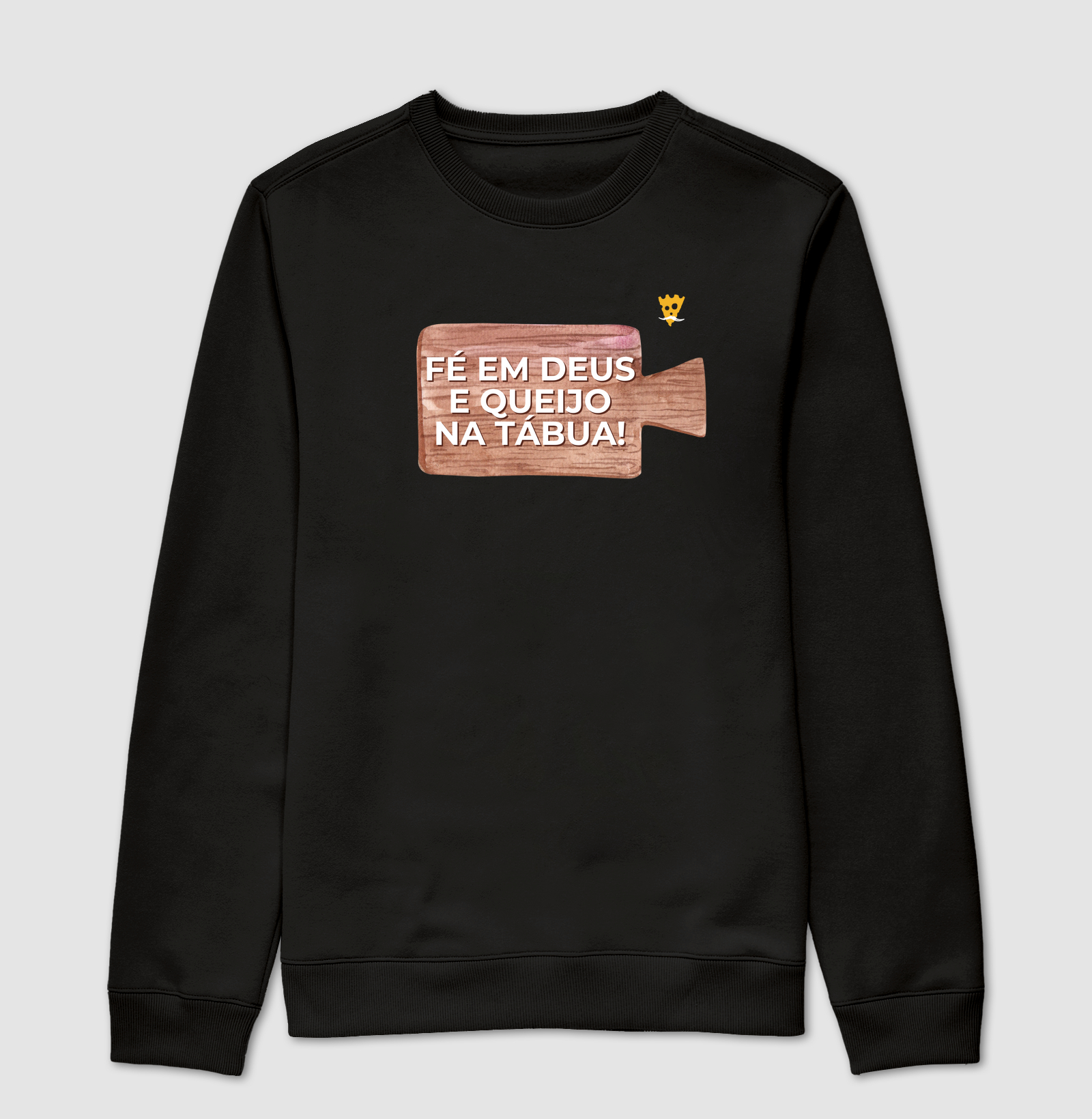 Fé em Deus e queijo na tábua