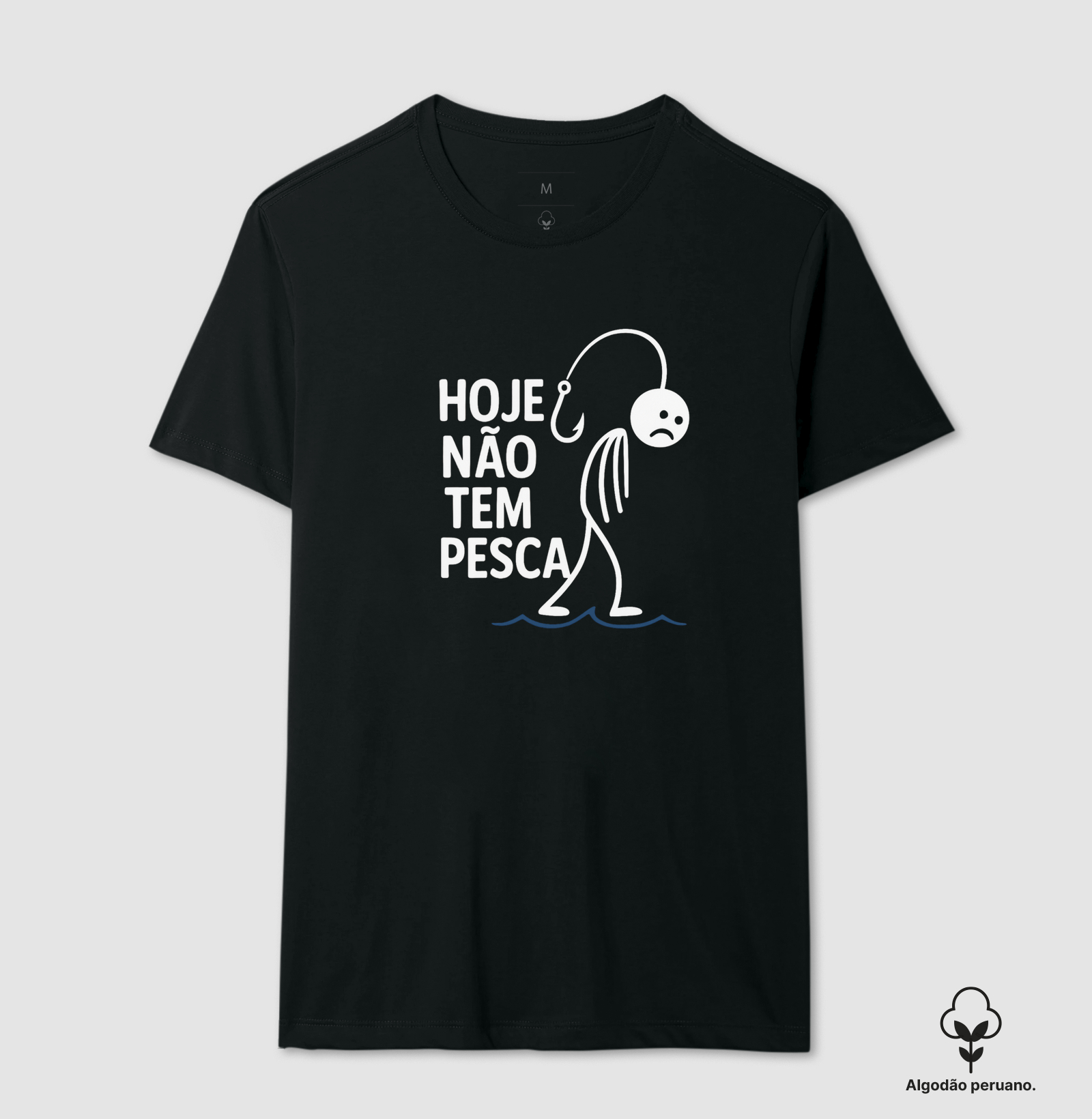 HOJE NÃO TEM PESCA - CAMISETA PREMIUM