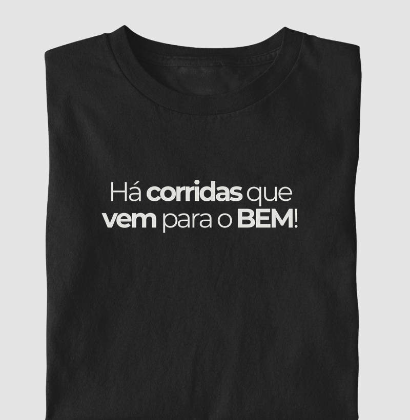 Camiseta Corrida - Há Corridas Que Vem Para O Bem