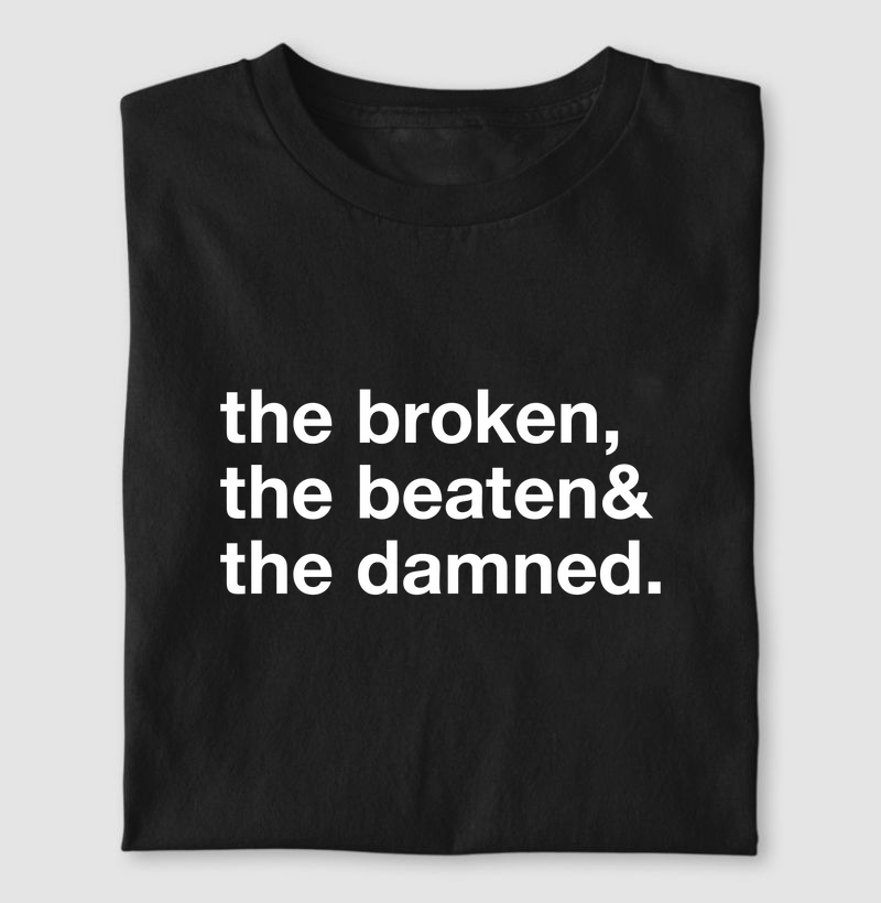 The Broken, The Beaten and The Damned