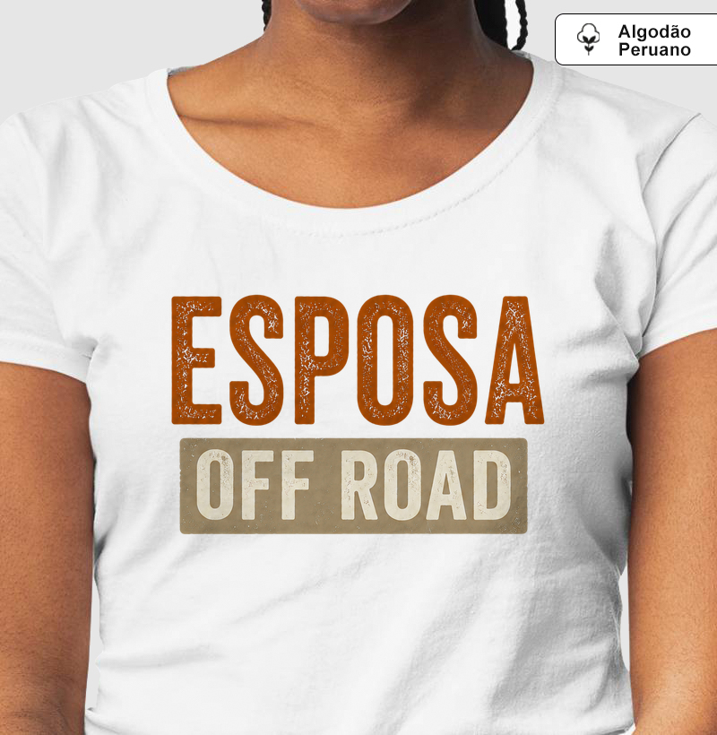 Esposa Off Road - Camiseta Algodão Peruano
