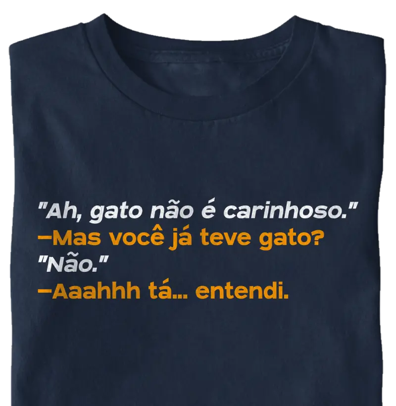 Mas você já teve gato?