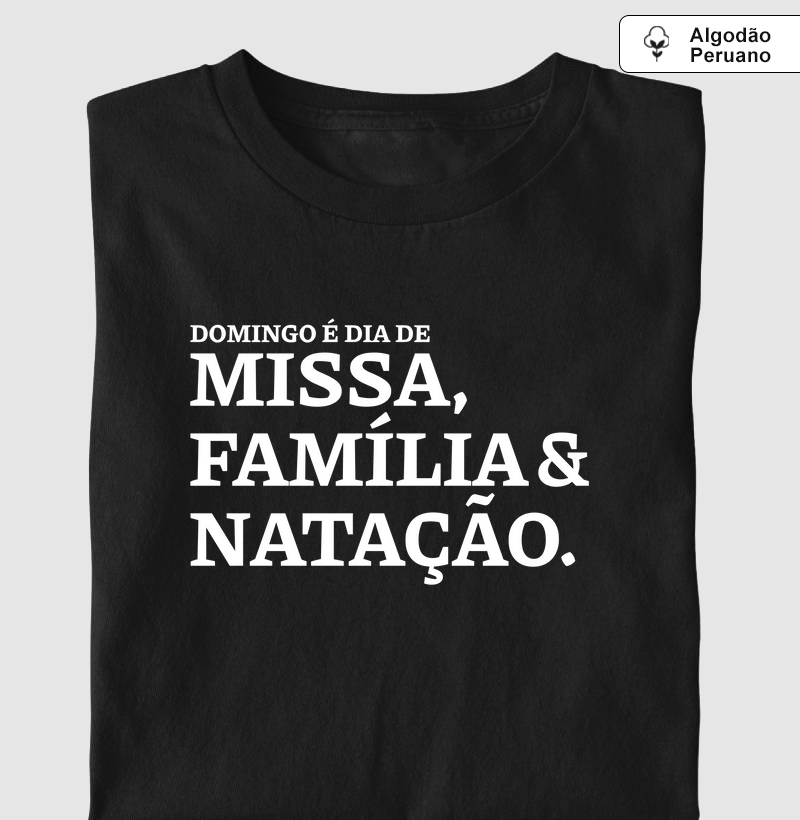 Missa, Família e Natação - Algodão Peruano