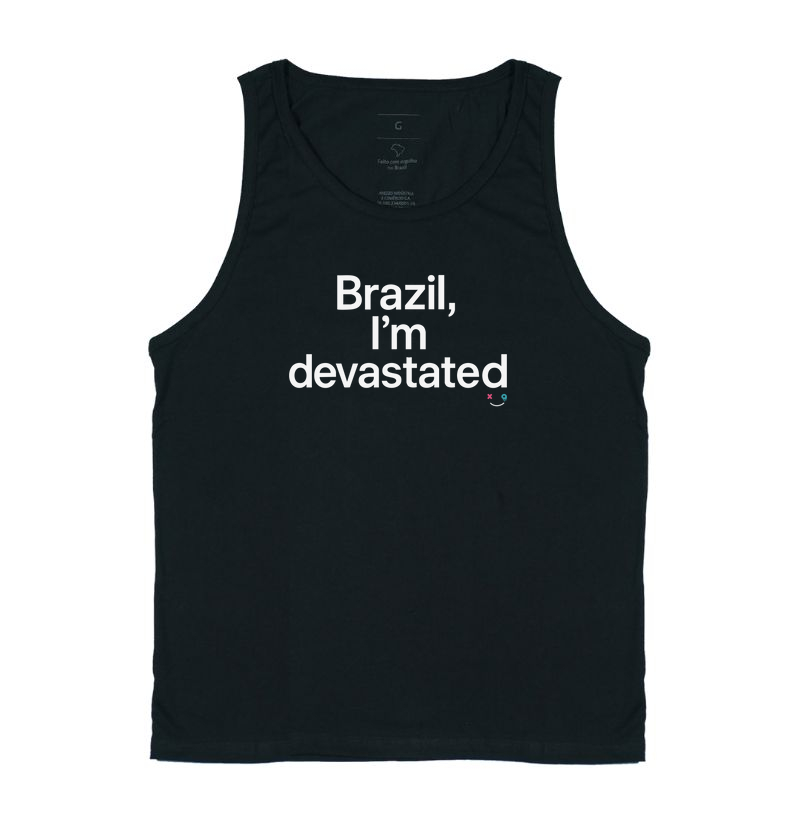 Brazil, I’m Devastated