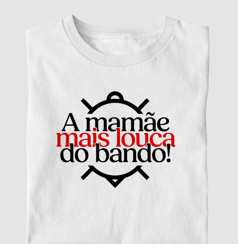 A mamãe mais louca do bando!