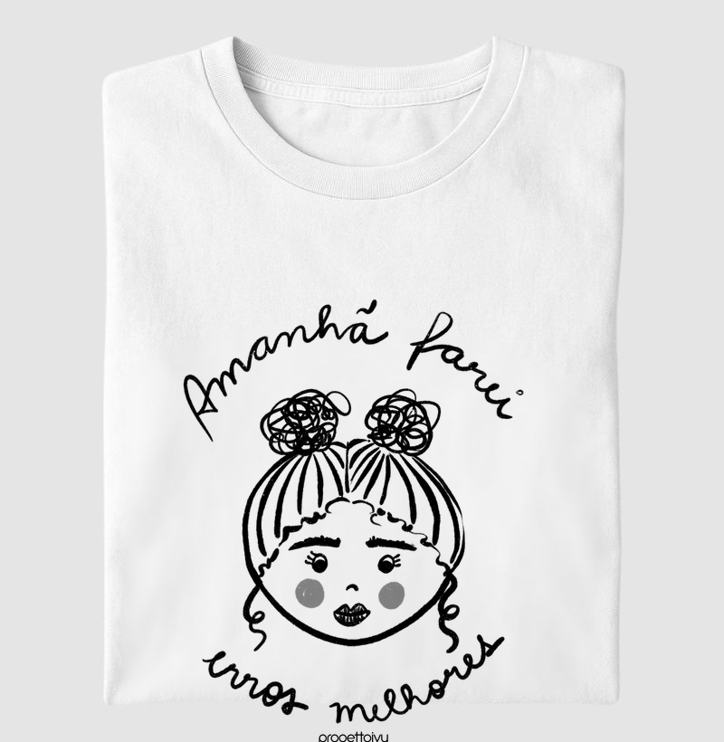 T shirt amanhã farei erros melhores