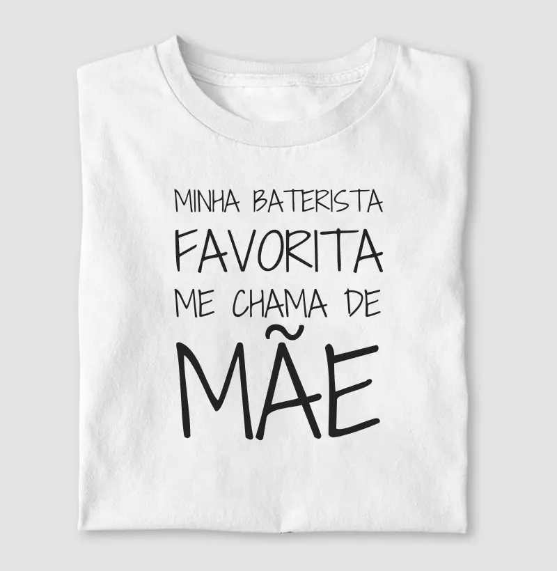 Minha Baterista Favorita Me Chama de Mãe