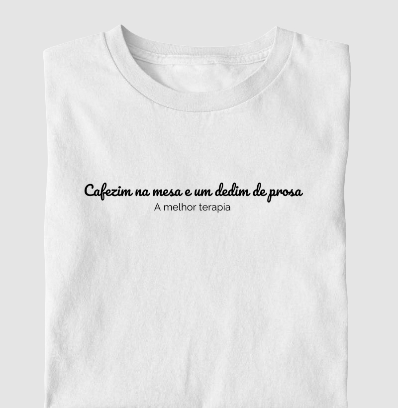 Cafezim na mesa e um dedim de prosa.