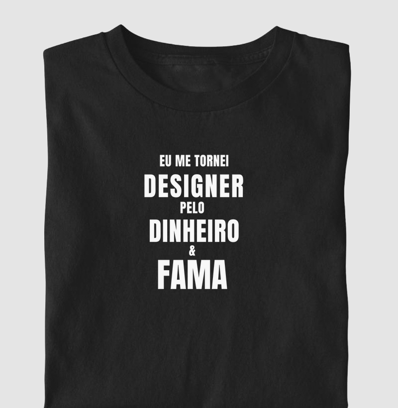 Eu me tornei designer pelo dinheiro e fama