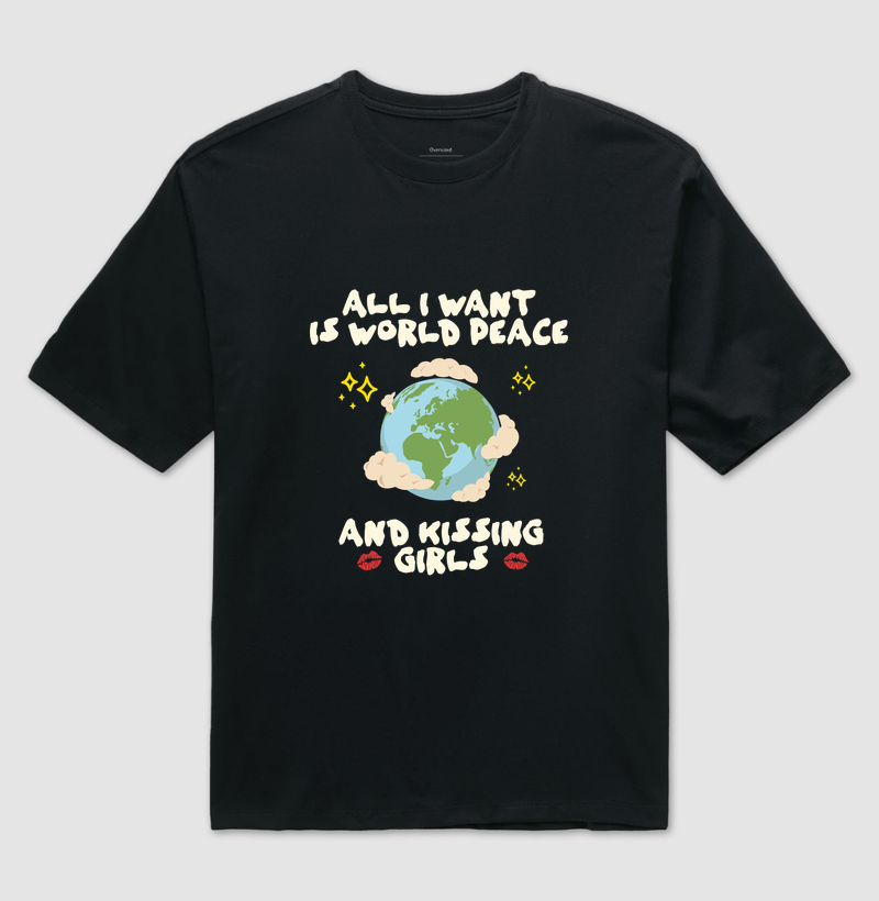 All i want is world peace and kissing girls