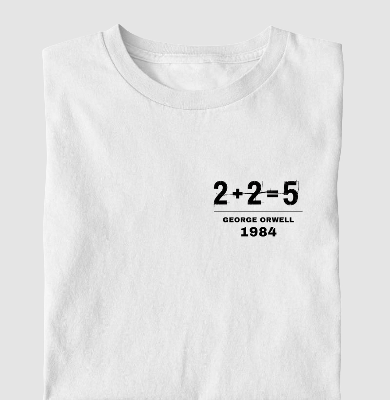 2 + 2 = 5 - George Orwell