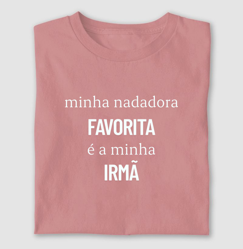 Minha nadadora favorita é a minha irmã